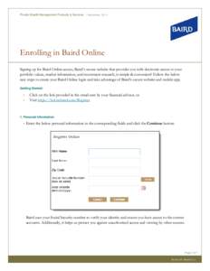 Private Wealth Management Products & Services | September, 2014  Enrolling in Baird Online Signing up for Baird Online access, Baird’s secure website that provides you with electronic access to your portfolio values, m