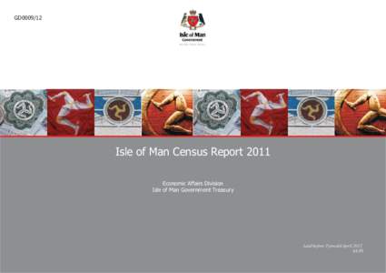 GD0009/12  Isle of Man Census Report 2011 Economic Affairs Division Isle of Man Government Treasury