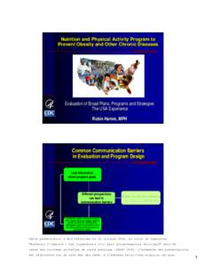 Nutrition and Physical Activity Program to Prevent Obesity and Other Chronic Diseases Evaluation of Broad Plans, Programs and Strategies The USA Experience Robin Hamre, MPH