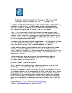 BioInitiative 2012 Report Issues New Warnings on Wireless and EMF University at Albany /Rensselaer, New York. January 7, 2013   A new report by the BioInitiative Working Group 2012 says that evidence for risks to health