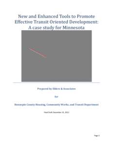 New and Enhanced Tools to Promote Effective Transit Oriented Development: A case study for Minnesota Prepared by Ehlers & Associates for