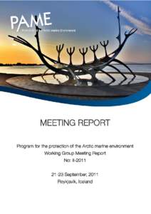 MEETING REPORT Program for the protection of the Arctic marine environment Working Group Meeting Report No: II[removed]September, 2011 Reykjavik, Iceland