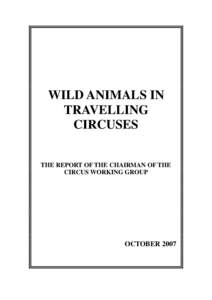 WILD ANIMALS IN TRAVELLING CIRCUSES THE REPORT OF THE CHAIRMAN OF THE CIRCUS WORKING GROUP