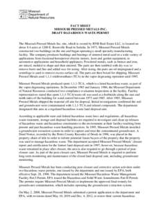 FACT SHEET MISSOURI PRESSED METALS INC. DRAFT HAZARDOUS WASTE PERMIT The Missouri Pressed Metals Inc. site, which is owned by RNB Real Estate LLC, is located on about 8.4 acres at 1200 E. Boonville Road in Sedalia. In 19