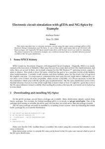 Electronic circuit simulation with gEDA and NG-Spice by Example Andreas Fester May 25, 2004 Abstract This article describes how to simulate electronic circuits using the open source packages gEDA (GNU