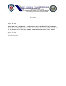 Press Release  January 20, 2016 Officers were called to Sabula where a 10 year old and 15 year old boy had gotten into an altercation after the 15 year old got off the school bus. It was determined that the 10 year old f