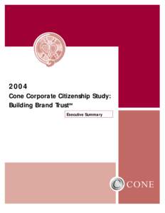 2004 Cone Corporate Citizenship Study: Building Brand TrustSM Executive Summary  Building Brand TrustSM Through Corporate Citizenship