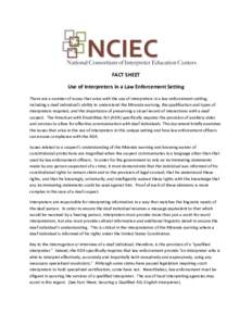    FACT	
  SHEET	
   Use	
  of	
  Interpreters	
  in	
  a	
  Law	
  Enforcement	
  Setting	
   There	
  are	
  a	
  number	
  of	
  issues	
  that	
  arise	
  with	
  the	
  use	
  of	
  interprete