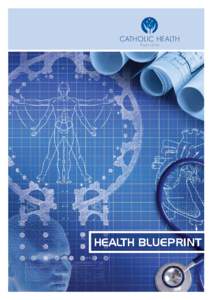 Health Blueprint  C AT H O L I C H E A LT H A U S T R A L I A CHA Health Blueprint