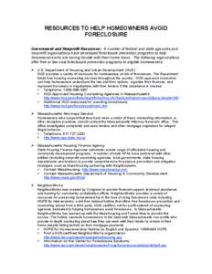 RESOURCES TO HELP HOMEOWNERS AVOID FORECLOSURE Government and Nonprofit Resources: A number of federal and state agencies and nonprofit organizations have developed foreclosure prevention programs to help homeowners who 