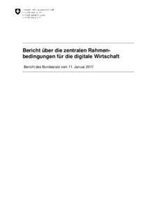 Bericht über die zentralen Rahmenbedingungen für die digitale Wirtschaft Bericht des Bundesrats vom 11. Januar 2017 Inhalt Executive Summary ............................................................................