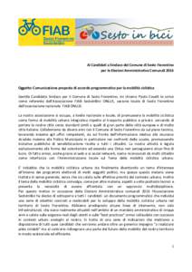 Ai Candidati a Sindaco del Comune di Sesto Fiorentino per le Elezioni Amministrative Comunali 2016 Oggetto: Comunicazione proposta di accordo programmatico per la mobilità ciclistica Gentile Candidato Sindaco per il Com