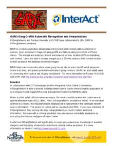 GARI (Gang Graffiti Automatic Recognition and Interpretation) INGangNetwork and Purdue University VACCINE have collaborated to offer GARI to INGangNetwork members. GARI is a mobile application allowing law enforcement an