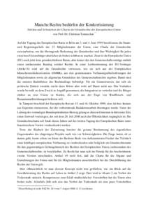 Manche Rechte bedürfen der Konkretisierung Stärken und Schwächen der Charta der Grundrechte der Europäischen Union von Prof. Dr. Christian Tomuschat * Auf der Tagung des Europäischen Rates in Köln am 3. und 4. Juni