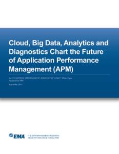 Cloud, Big Data, Analytics and Diagnostics Chart the Future of Application Performance Management (APM) An ENTERPRISE MANAGEMENT ASSOCIATES® (EMA™) White Paper Prepared for IBM
