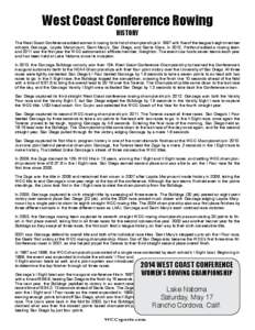 West Coast Conference Rowing HISTORY The West Coast Conference added women’s rowing to its list of championships in 1997 with five of the league’s eight member schools Gonzaga, Loyola Marymount, Saint Mary’s, San D