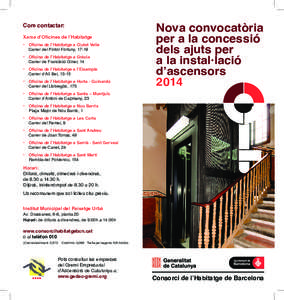 Com contactar: Xarxa d’Oficines de l’Habitatge •	 Oficina de l’Habitatge a Ciutat Vella Carrer del Pintor Fortuny, 17-19 •	 Oficina de l’Habitatge a Gràcia 	 Carrer de Francisco Giner, 14