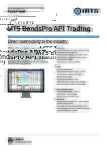 Factsheet  MTS BondsPro API Trading Key Features: – Direct market execution against MTS BondsPro substantial all-to-all order book