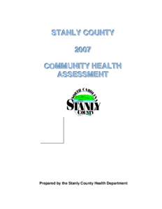 STANLY COUNTY 2007 COMMUNITY HEALTH ASSESSMENT  Prepared by the Stanly County Health Department
