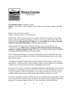 For immediate release:  September 6, 2013  Contact:    Sonya Pulvers, office manager, or Allison Barrows, dog shelter manager, (503) 588‐ 5233                          Marion 