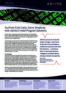 Case Study  SunTrust Cuts Costs, Gains Simplicity with Advito’s Hotel Program Solutions SunTrust Bank, a large regional financial institution in the United States, came to Advito with three goals: to reduce the number 