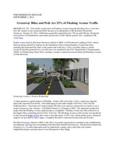 FOR IMMEDIATE RELEASE SEPTEMBER 3, 2014 Greenway Bikes and Peds Are 25% of Flushing Avenue Traffic BROOKLYN, NY - New traffic counts taken on Flushing Avenue along the Brooklyn Navy Yard show how the volume of non-motori