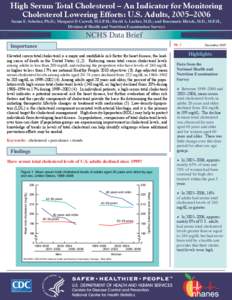 High Serum Total Cholesterol – An Indicator for Monitoring Cholesterol Lowering Efforts: U.S. Adults, 2005–2006 Susan E. Schober, Ph.D.; Margaret D Carroll, M.S.P.H.; David A. Lacher, M.D.; and Rosemarie Hirsch, M.D.