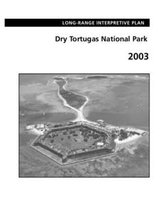 LONG-RANGE INTERPRETIVE PLAN  Dry Tortugas National Park 2003