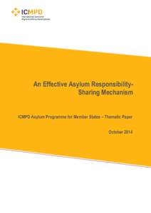 An Effective Asylum ResponsibilitySharing Mechanism  ICMPD Asylum Programme for Member States – Thematic Paper October 2014  ICMPD Asylum Programme for Member States