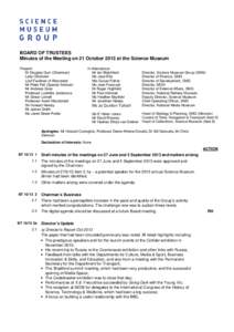 BOARD OF TRUSTEES Minutes of the Meeting on 21 October 2013 at the Science Museum Present: Dr Douglas Gurr (Chairman) Lady Chisholm Lord Faulkner of Worcester