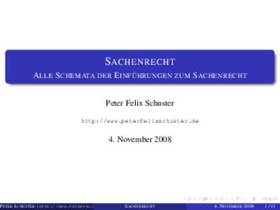 S ACHENRECHT A LLE S CHEMATA DER E INFÜHRUNGEN ZUM S ACHENRECHT Peter Felix Schuster http://www.peterfelixschuster.de  4. November 2008