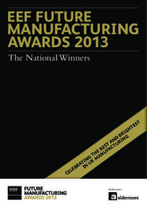 EEF FUTURE MANUFACTURING AWARDS 2013 The National Winners  T