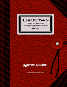 June[removed]Hear Our Voices 2014 is exceptional! Almost 100 adult students from the Literacy Volunteers program submitted their personal stories, essays and poetry. Some of them attend classes in Greater New Haven, othe