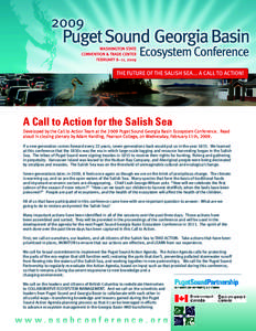 A Call to Action for the Salish Sea Developed by the Call to Action Team at the 2009 Puget Sound Georgia Basin Ecosystem Conference. Read aloud in closing plenary by Adam Harding, Pearson College, on Wednesday, February 