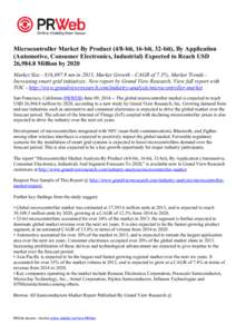 Microcontroller Market By Product (4/8-bit, 16-bit, 32-bit), By Application (Automotive, Consumer Electronics, Industrial) Expected to Reach USD 26,984.8 Million by 2020 Market Size - $16,697.9 mn in 2013, Market Growth 