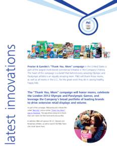 latest innovations  Procter & Gamble’s “Thank You, Mom” campaign in the United States is part of the largest multi-brand commercial initiative in the Company’s history. The heart of the campaign is a belief that 