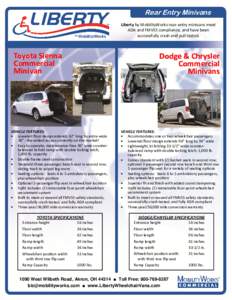 Rear Entry Minivans Liberty by MobilityWorks rear-entry minivans meet ADA and FMVSS compliance, and have been successfully crash and pull tested.  Toyota Sienna
