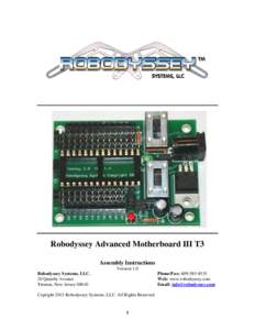 Robodyssey Advanced Motherboard III T3 Assembly Instructions Version 1.0 Robodyssey Systems, LLC. 20 Quimby Avenue Trenton, New Jersey 08610