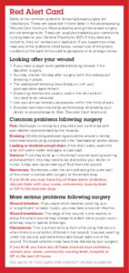Red Alert Card Some of the common problems following breast surgery are listed below. These are explained in more detail in the accompanying ‘Wound Care’ brochure. Most problems arising from breast surgery are not em