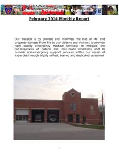 Sylvania Township Fire Department February 2014 Monthly Report Our mission is to prevent and minimize the loss of life and property damage from fire to our citizens and visitors; to provide high quality emergency medical
