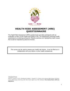 HEALTH RISK ASSESSMENT (HRS) QUESTIONNAIRE The Health Risk Assessment (HRA) questionnaire provides participants with an evaluation of their current health and quality of life. The assessment promotes health awareness by 