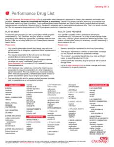 January[removed]Performance Drug List The CVS Caremark Performance Drug List is a guide within select therapeutic categories for clients, plan members and health care providers. Generics should be considered the first line
