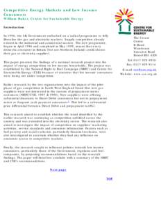 Competitive Energy Markets and Low Income Consumers William Baker, Centre for Sustainable Energy Introduction In 1996, the UK Government embarked on a radical programme to fully liberalise the gas and electricity markets