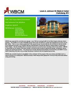 Louis A. Johnson VA Medical Center Clarksburg, WV Client: West Virginia Veterans Administration Total Construction Cost: $22 Million Project Size: 92,000 SF