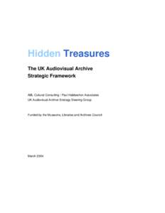 Hidden Treasures The UK Audiovisual Archive Strategic Framework ABL Cultural Consulting / Paul Habbeshon Associates UK Audiovisual Archive Strategy Steering Group
