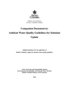 Ministry of Environment Province of British Columbia Companion Document to: Ambient Water Quality Guidelines for Selenium Update