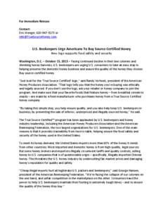 For Immediate Release Contact: Eric Wenger, [removed]or [removed]  U.S. Beekeepers Urge Americans To Buy Source-Certified Honey