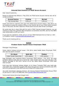 NOTICE Interest Rate Revision of TRUE Savers Account Dear Valued Customers, Please be informed that effective 1 May 2016, the TRUE Savers Account interest rate will be revised as follows: