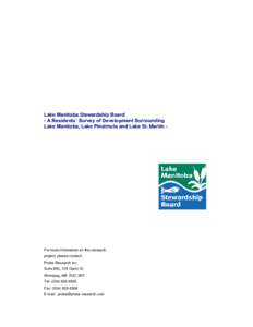 Lake Manitoba Stewardship Board - A Residents’ Survey of Development Surrounding Lake Manitoba, Lake Pineimuta and Lake St. Martin - For more information on this research project, please contact: