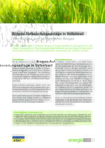 Biogas-Aufbereitungsanlage in Volketswil Vom Rohgas zum aufbereiteten Biogas Energie 360° bereitet in Volketswil Biogas zu Erdgas-Qualität auf und speist es in das Erdgas-Leitungsnetz ein. Das umweltschonende Verfahren